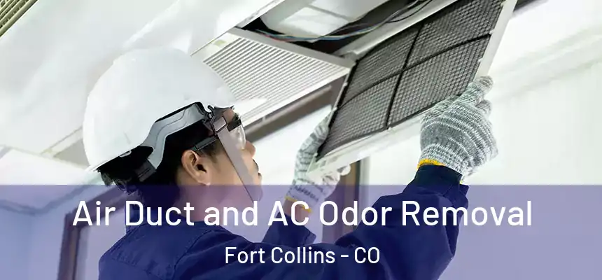 Air Duct and AC Odor Removal Fort Collins - CO