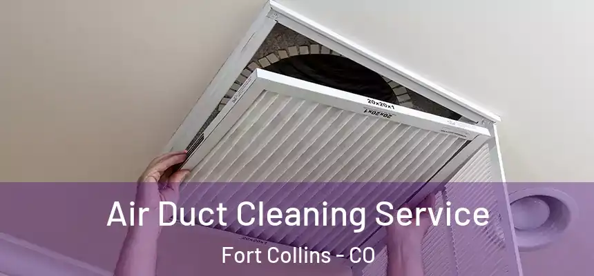 Air Duct Cleaning Service Fort Collins - CO