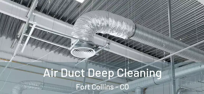 Air Duct Deep Cleaning Fort Collins - CO
