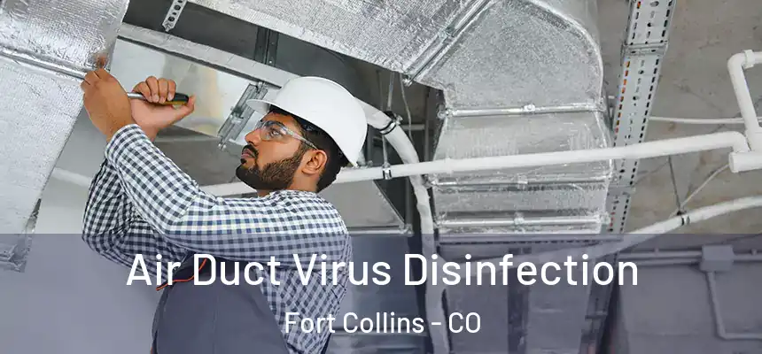 Air Duct Virus Disinfection Fort Collins - CO