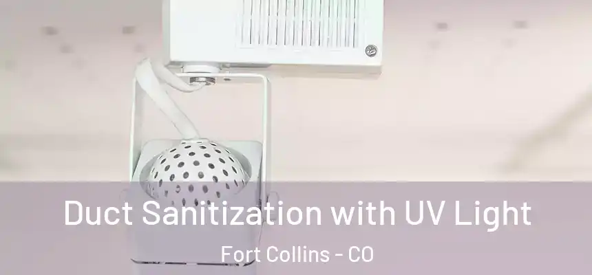 Duct Sanitization with UV Light Fort Collins - CO