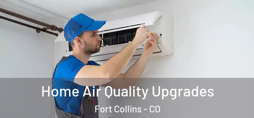 Home Air Quality Upgrades Fort Collins - CO