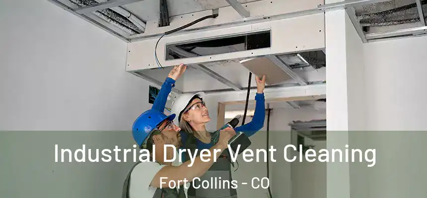 Industrial Dryer Vent Cleaning Fort Collins - CO