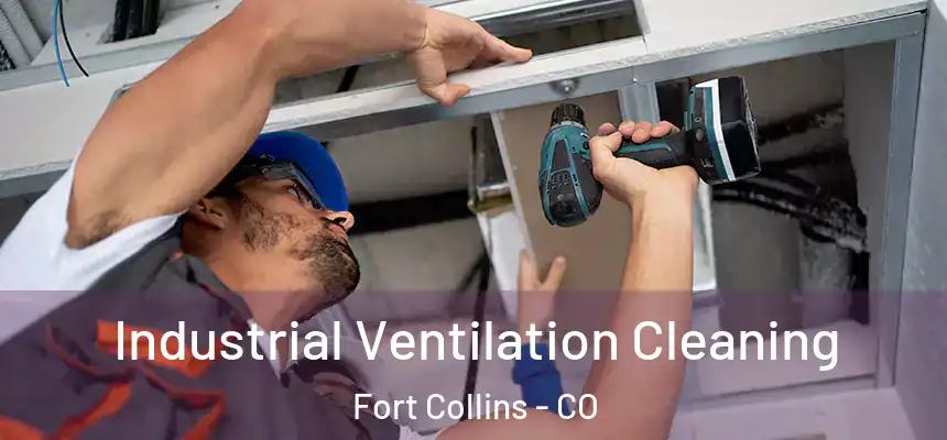 Industrial Ventilation Cleaning Fort Collins - CO