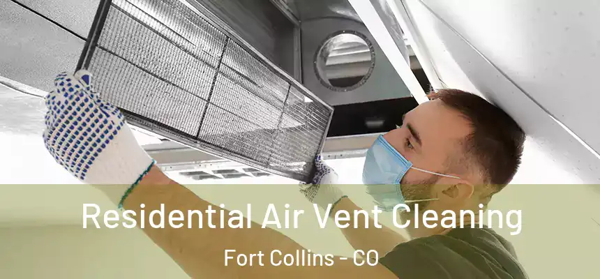 Residential Air Vent Cleaning Fort Collins - CO