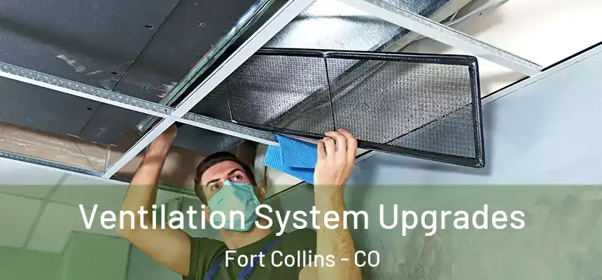 Ventilation System Upgrades Fort Collins - CO